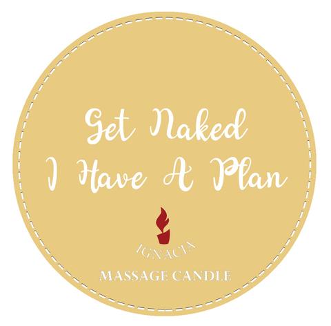 IGNACIA MASSAGE CANDLE GET NAKED I HAVE A PLAN