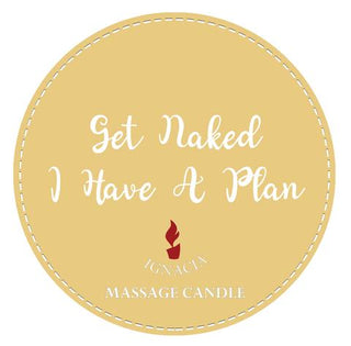 IGNACIA MASSAGE CANDLE GET NAKED I HAVE A PLAN